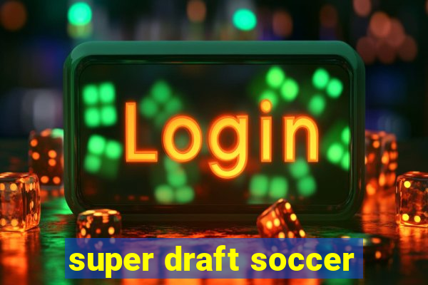 super draft soccer